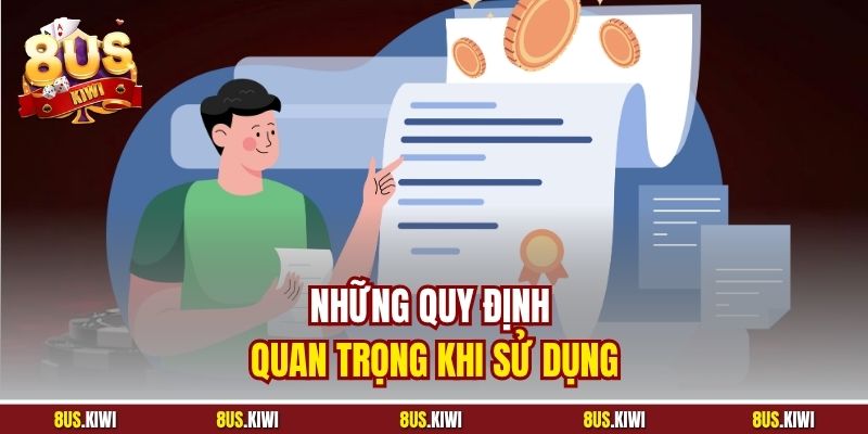 Những quy định quan trọng khi sử dụng